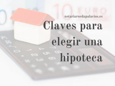 Claves para elegir una hipoteca - Blog Notaría Blanca Palacios